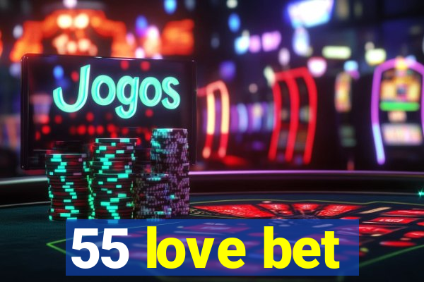 55 love bet